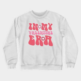 Retro Groovy In My Valentine Era Valentine Day Womens Girls Crewneck Sweatshirt